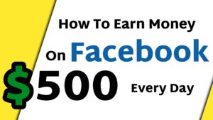 how to earn money on facebook $500 every day