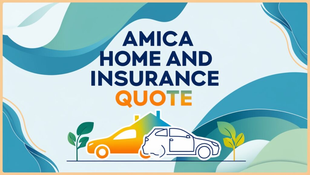 amica home and auto insurance quote